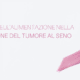 ALIMENTAZIONE E PREVENZIONE DEL TUMORE AL SENO