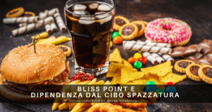bliss point e dipendenza dal cibo spazzatura