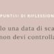 C'è solo una data di scadenza che non devi controllare...