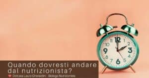 Quando dovresti andare dal nutrizionista?